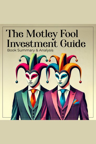 Motley Fool Investment Guide The: Book Summary and Analysis - cover