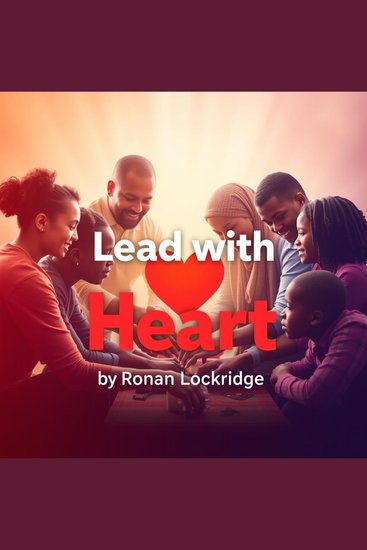 Lead with Heart: Empower Your Team with Honesty - Uplift leadership skills with 'Lead with Heart' audio lessons for team empowerment and success - cover
