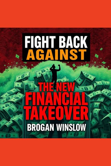 Fight Back Against the New Financial Takeover - Revolutionize your resistance! Access dynamic audio strategies to combat the Financial Power Grab - cover