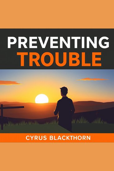 Preventing Trouble: Your Key to Proactive Solutions - "Discover the art of preventing trouble: Engaging audio lessons for proactive solutions and smarter outcomes!" - cover