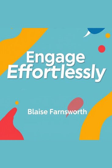 Engage Effortlessly: Spark Conversations That Leave a Mark - Effortlessly Engage: Dive into audio lessons that revolutionize your conversational impact - cover