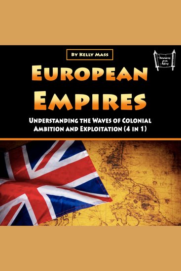 European Empires - Understanding the Waves of Colonial Ambition and Exploitation (4 in 1) - cover