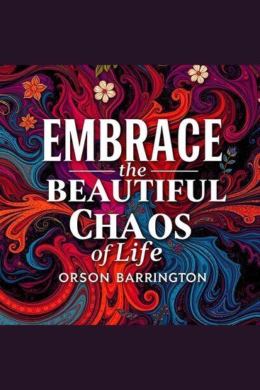 Embrace the Beautiful Chaos of Life - Dive into life's beautiful chaos! Unlock inspiring audio lessons for navigating life's unpredictable journey - cover