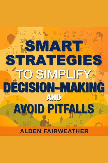 Smart Strategies to Simplify Decision-Making and Avoid Pitfalls - "Master Decision-Making: Unlock Audio Lessons for Smart Strategies and Steer Clear of Pitfalls!" - cover