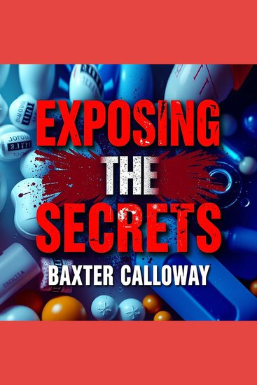 Exposing the Secrets: How Pharma Manipulates the Truth - Unlock hidden truths with 'Exposing the Secrets' audiobook for a mind-blowing insight into Big Pharma's tactics! - cover