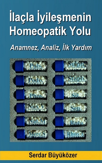 İlaçla İyileşmenin Homeopatik Yolu - Anamnez Analiz İlk Yardım - cover