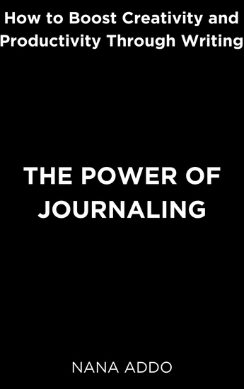 The Power of Journaling - How to Boost Creativity and Productivity Through Writing - cover