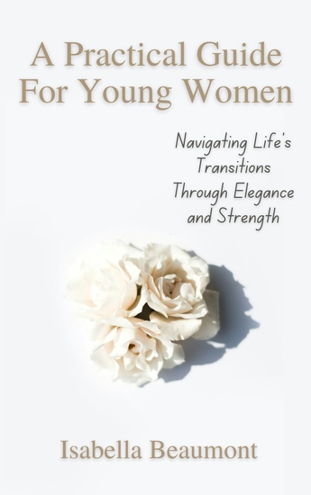 A Practical Guide for Young Women Navigating Life’s Transitions with Elegance and Strength - cover