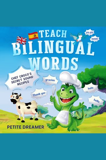 Teach Bilingual Words — Chef Croco's Secret Sound Recipes - Ignite bilingual mastery — 5 charming animals defeat language fears transforming grudging learners into confident speakers! Spanish-English - cover