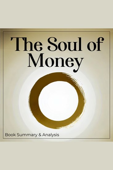 Soul of Money The: Book Summary and Analysis - cover