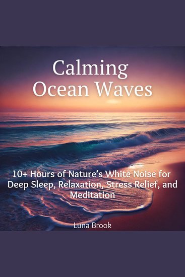 Calming Ocean Waves - 10+ Hours of Nature’s White Noise for Deep Sleep Relaxation Stress Relief and Meditation - cover