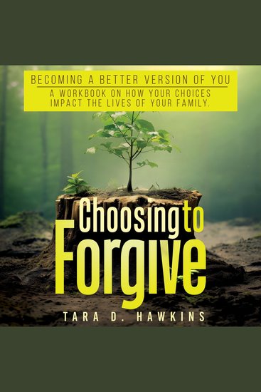 Choosing To Forgive - Becoming a better version of you - cover