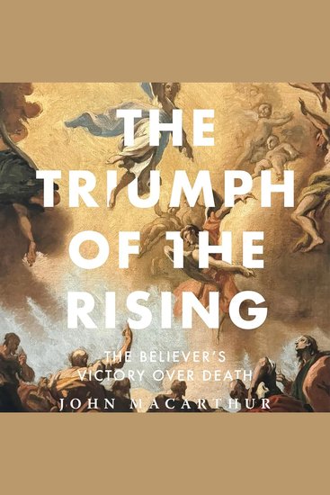 The Triumph of the Rising - The Believer's Victory Over Death - cover