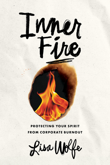 Inner Fire - Protecting Your Spirit from Corporate Burnout - cover