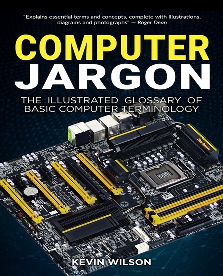 Computer Jargon - The Illustrated Glossary of Basic Computer Terminology - Decode and simplify complex computer terms with easy-to-follow visual guides - cover