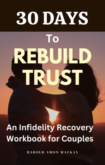 30 Days to Rebuild Trust - An Infidelity Recovery Workbook for Couples - cover