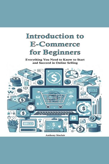Introduction to E-Commerce for Beginners - Everything You Need to Know to Start and Succeed in Online Selling - cover