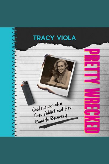 Pretty Wrecked - Confessions of a Teen Addict and Her Road to Recovery - cover