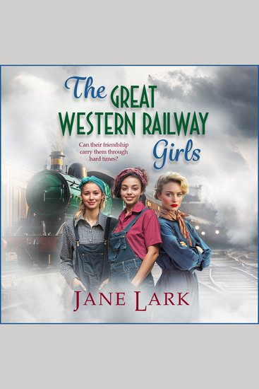 The Great Western Railway Girls - Start a BRAND NEW page-turning wartime saga series from Jane Lark for 2025 - cover