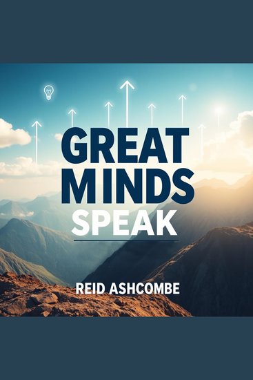 Great Minds Speak: Insights from Leaders Who Inspire - "Unlock your inspiration! Dive into powerful audio lessons from influential leaders who spark motivation" - cover