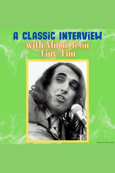A Classic Interview with Music Icon Tiny Tim - cover