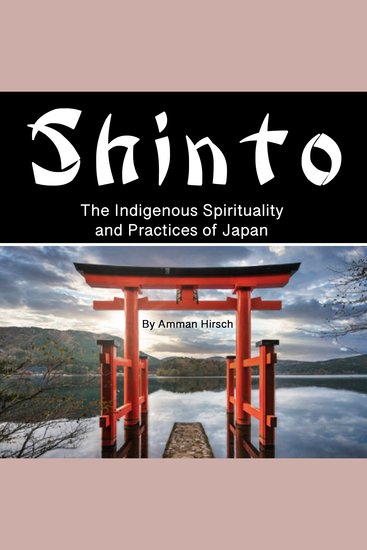 Shinto - The Indigenous Spirituality and Practices of Japan - cover