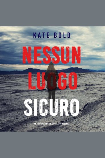 Nessun luogo sicuro (Un Thriller di Harley Cole — Volume 1) - Narrato digitalmente con voce sintetizzata - cover