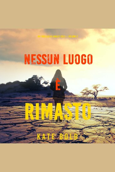 Nessun luogo è rimasto (Un Thriller di Harley Cole — Volume 2) - Narrato digitalmente con voce sintetizzata - cover