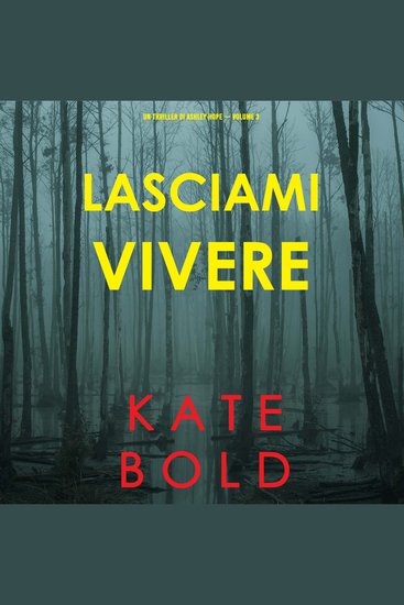 Lasciami vivere (Un thriller di Ashley Hope — Volume 3) - Narrato digitalmente con voce sintetizzata - cover