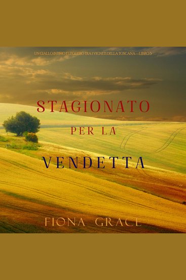 Stagionato per la vendetta (Un Giallo Intimo tra i Vigneti della Toscana—Libro 5) - Narrato digitalmente con voce sintetizzata - cover