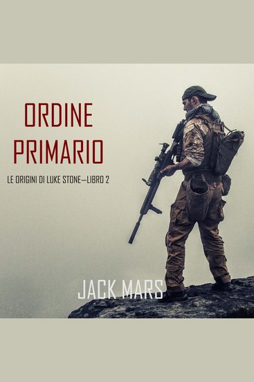 Comando Primario: Le Origini di Luke Stone—Libro #2 (un Action Thriller) - Narrato digitalmente con voce sintetizzata - cover