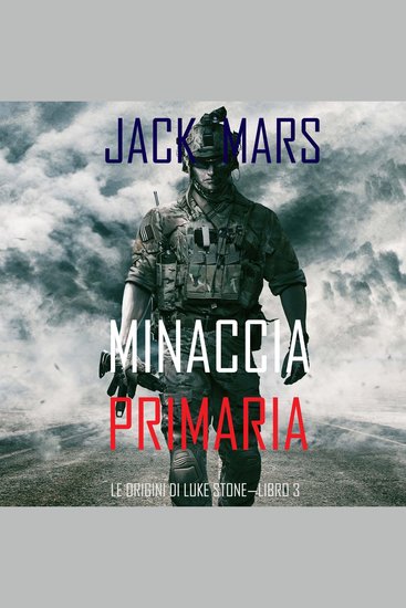 Minaccia Primaria: Le Origini di Luke Stone—Libro #3 (un Action Thriller) - Narrato digitalmente con voce sintetizzata - cover