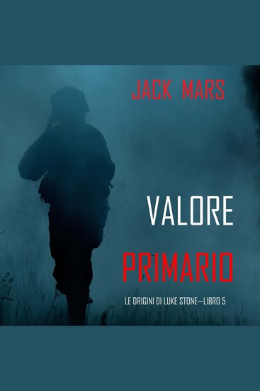 Valore Primario: Le Origini di Luke Stone—Libro #5 (un Action Thriller) - Narrato digitalmente con voce sintetizzata - cover