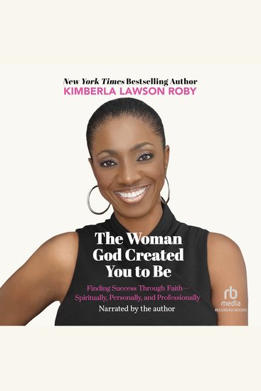 The Woman God Created You to Be - Finding Success through Faith—Spiritually Personally and Professionally - cover