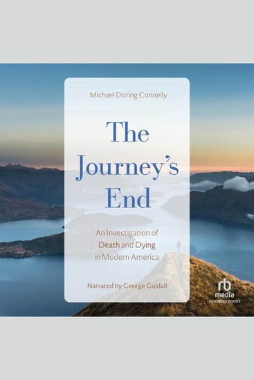 The Journey's End - An Investigation of Death and Dying in Modern America - cover