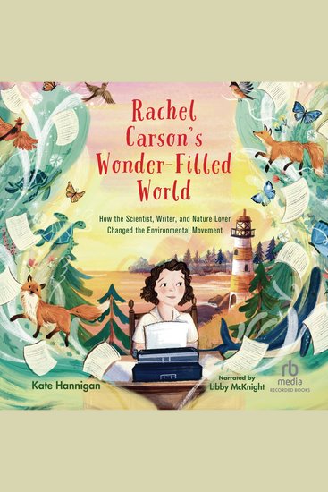 Rachel Carson's Wonder-Filled World - How the Scientist Writer and Nature Lover Changed the Environmental Movement - cover