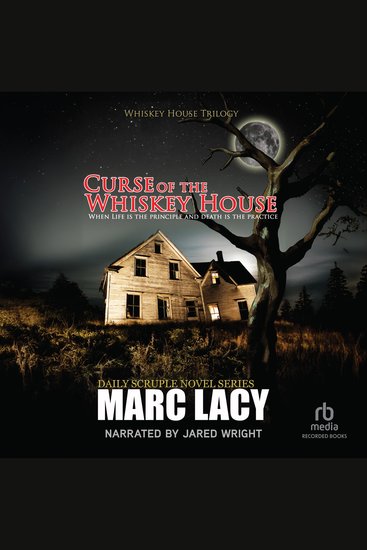 Curse of the Whiskey House - When Life Is the Principle and Death Is the Practice • A Fiction Thriller - cover