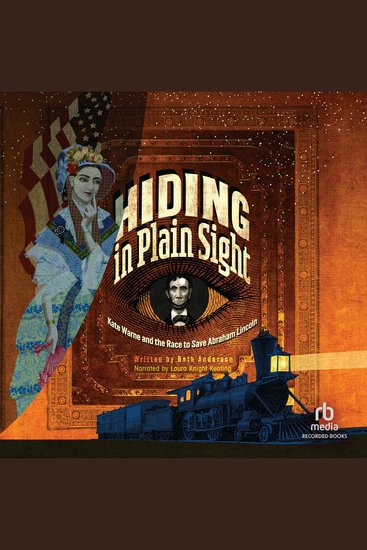 Hiding in Plain Sight - Kate Warne and the Race to Save Abraham Lincoln - cover