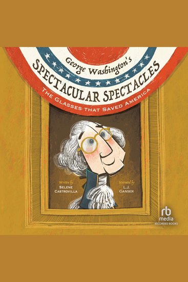 George Washington's Spectacular Spectacles - The Glasses that Saved America - cover
