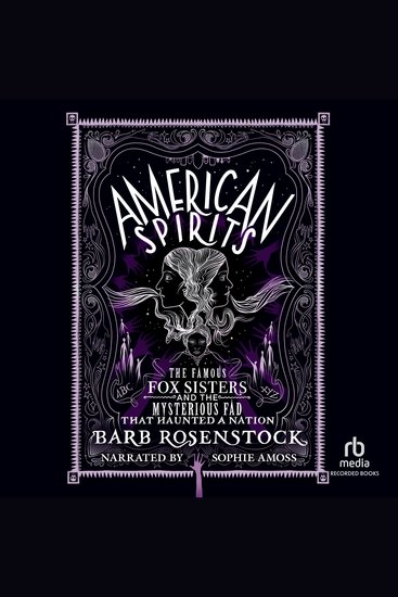 American Spirits - The Famous Fox Sisters and the Mysterious Fad that Haunted a Nation - cover
