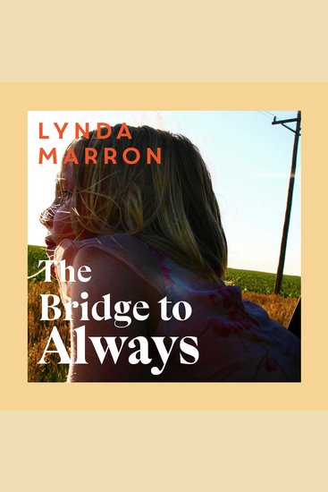 The Bridge to Always - 'The warmth of her storytelling evokes Maeve Binchy' - Fíona Scarlett - cover