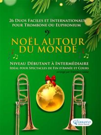 Noël autour du monde - 26 Duos Faciles et Internationaux pour Trombone ou Euphonium - Niveau Débutant à Intermédiaire - Idéal pour Spectacles de Fin d'Année et Cours - cover