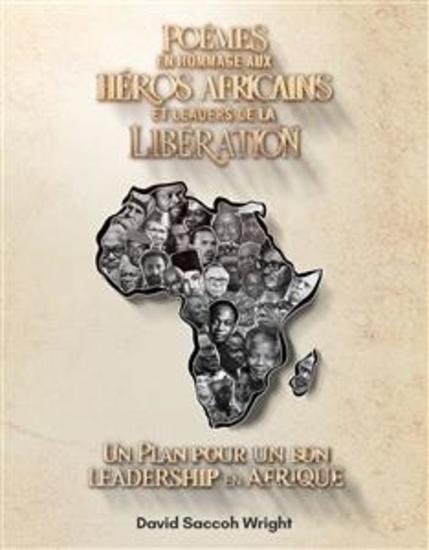 Poemes en hommage aux heros africains et leaders de la liberation - Un plan pour un bon leadership en Afrique - cover