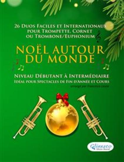 Noël autour du monde - 26 Duos Faciles et Internationaux pour Trompette Cornet ou Trombone Euphonium (clé de sol) - Niveau Débutant à Intermédiaire - Idéal pour Spectacles de Fin d'Année et Cours - cover