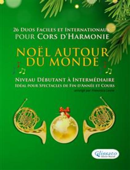 Noël autour du monde - 26 Duos Faciles et Internationaux pour Cors d'Harmonie - Niveau Débutant à Intermédiaire - Idéal pour Spectacles de Fin d'Année et Cours - cover