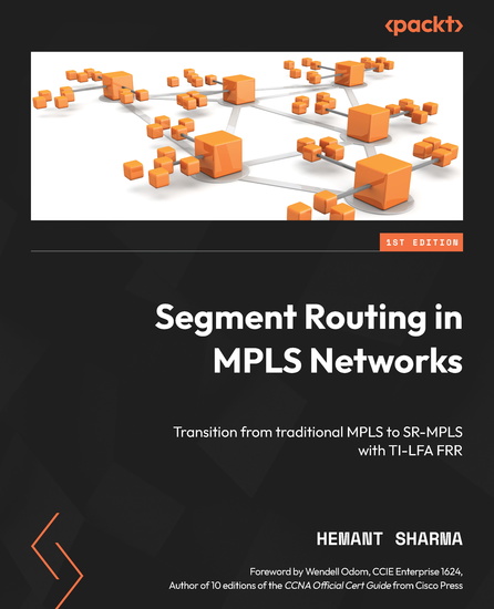 Segment Routing in MPLS Networks - Transition from traditional MPLS to SR-MPLS with TI-LFA FRR - cover