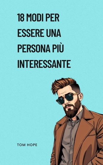 18 Modi Per Essere Una Persona Più Interessante - cover