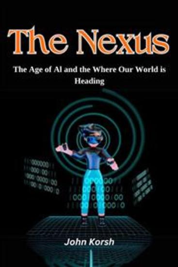 The Nexus - The Age of AI and the Where Our World is Heading - cover