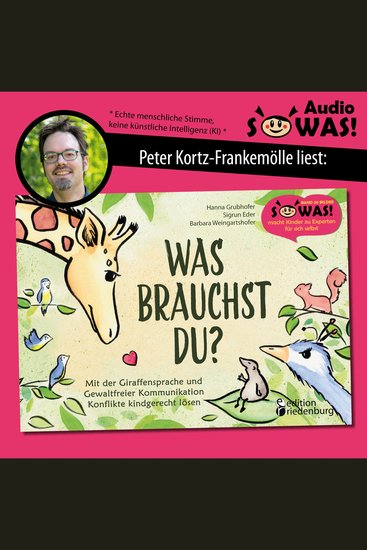 Was brauchst du? - Mit der Giraffensprache und Gewaltfreier Kommunikation Konflikte kindgerecht lösen (Ungekürzt) - cover