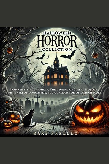Halloween Horror Collection - Frankenstein Carmilla The Legend of Sleepy Hollow Dr Jekyll and Mr Hyde Edgar Allan Poe and much more - cover